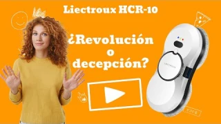 Robot Limpiaventanas Liectroux HCR-10: ¿Revolución o Decepción? 🔍