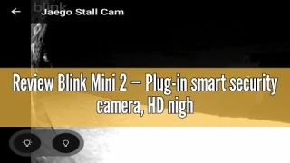 Review Blink Mini 2 — Plug-in smart security camera, HD night view in color, built-in spotlight, two