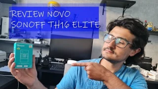 REVIEW 2022 NOVO SONOFF TH16 ELITE (THR316) REVISÃO 3 - DESCUBRA TUDO SOBRE ESSE NOVO DISPOSITIVO.