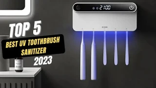 Best UV Toothbrush Sanitizer in 2023