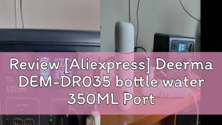 Review [Aliexpress] Deerma DEM-DR035 bottle water 350ML Portable Electric Water Cup Touch Control D