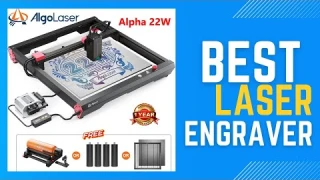 Best Laser Engraver | AlgoLaser Alpha 22W Laser Engraver Cutter Review