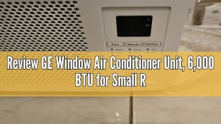 Review GE Window Air Conditioner Unit, 6,000 BTU for Small Rooms up to 250 sq ft. with Adjustable Fa