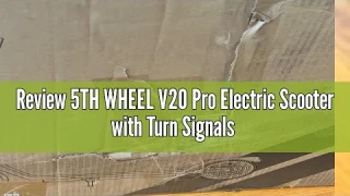 Review 5TH WHEEL V20 Pro Electric Scooter with Turn Signals - 350W Motor & 28KM/H, APP Support, 10"