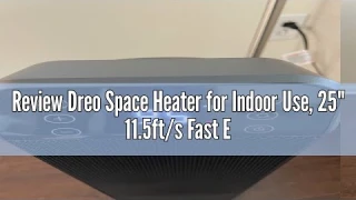 Review Dreo Space Heater for Indoor Use, 25" 11.5ft/s Fast Electric Heater with Remote and Thermosta