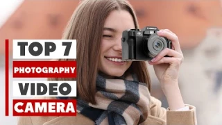 7 Best Cameras for Crystal Clear Photography & Video Quality