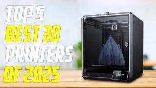 Top 5 Best 3D Printers for 2025