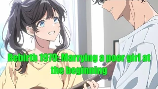 Rebirth 1979: Marrying a poor girl at the beginning