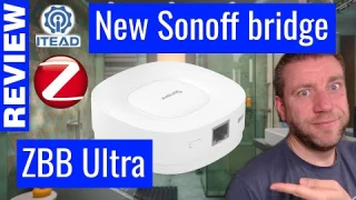 Sonoff ZB Bridge Ultra: new and all powerful bridge to be the centrepiece if your zigbee network