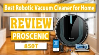Proscenic 850T Wi-Fi Connected Robot Vacuum Cleaner Review - Best Robotic Vacuum Cleaner for Home