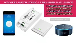 Sonoff RF Switch Wiring Installation Pair with 433Mhz Wall switch, WIFI Mobile App & Alexa Voice