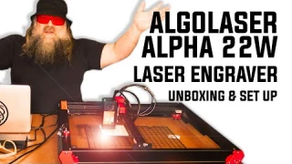 ALGOLASER ALPHA 22W LASER ENGRAVER: FIRST-TIMER'S GUIDE UNBOXING & SET UP