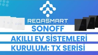 SONOFF TX Serisi Kurulum - REQASMART Sonoff Akıllı Ev Sistemleri Türkiye Distribütörü