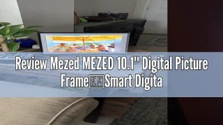 Review Mezed MEZED 10.1'' Digital Picture Frame，Smart Digital Photo Frame with 1280x800 IPS Touch Sc