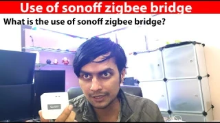 Hindi | Use of sonoff ZBBridge bridge