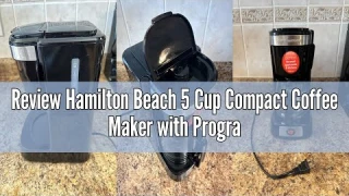 Review Hamilton Beach 5 Cup Compact Coffee Maker with Programmable Clock & Glass Carafe, Black,46111
