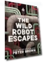 Превью The Wild Robot Escapes - Children's Adventure Book — Children's Books, Little, Brown Books for Young Readers