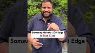 Samsung Galaxy S25 Edge is Not Slim! #shorts