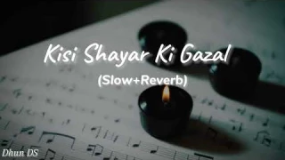 Kisi Shayar Ki Gazal  (Slow+Reverb) Lofi song| Dhun DS