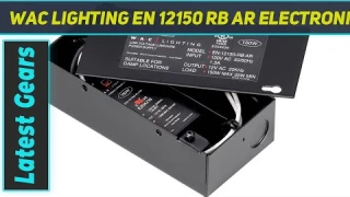 WAC Lighting EN 12150 RB AR Electronic Transformer - Review 2023