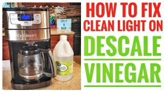 HOW TO DESCALE Vinegar Cuisinart DGB-400 Grind & Brew 12 Cup Coffee Maker FIX CLEAN LIGHT ON