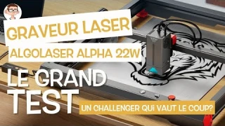 Graveur Laser AlgoLaser Alpha 22w - Le grand test