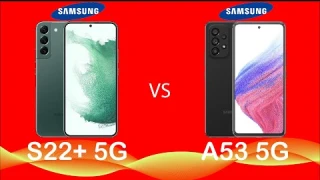 SAMSUNG GALAXY S22+ 5G VS SAMSUNG GALAXY A53 5G