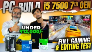 PC Build i5 7500 7th Gen 🔥 Under ₹12,000/- ⚡ Full Gaming & Editing Test