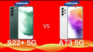 SAMSUNG GALAXY S22+ 5G VS SAMSUNG GALAXY A73 5G