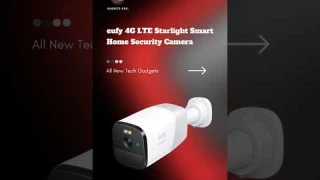 eufy 4G LTE Starlight Smart Home Security Camera #gadgets #coolgadgets #accessories #technology